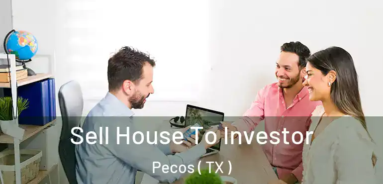  Sell House To Investor Pecos ( TX )