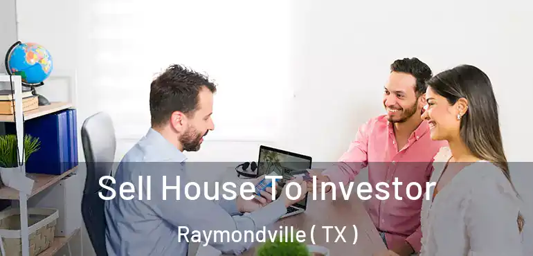  Sell House To Investor Raymondville ( TX )