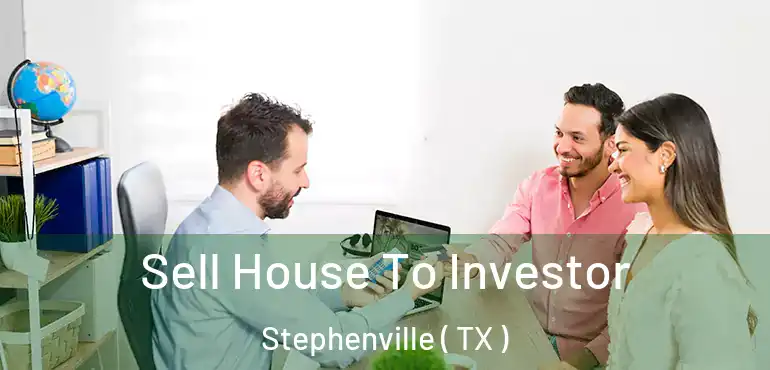  Sell House To Investor Stephenville ( TX )