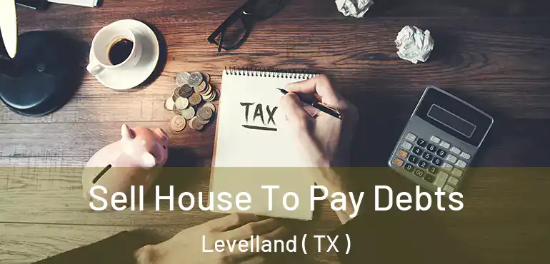  Sell House To Pay Debts Levelland ( TX )