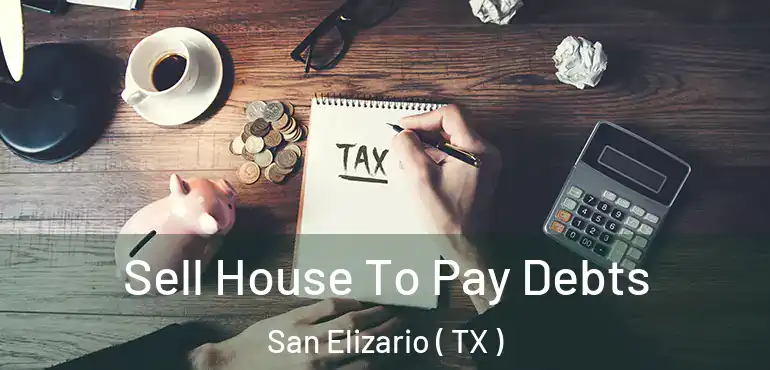  Sell House To Pay Debts San Elizario ( TX )