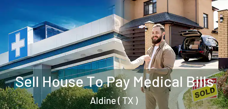  Sell House To Pay Medical Bills Aldine ( TX )