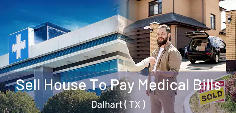  Sell House To Pay Medical Bills Dalhart ( TX )