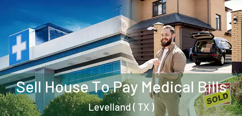  Sell House To Pay Medical Bills Levelland ( TX )