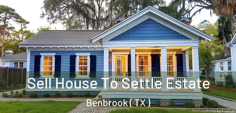  Sell House To Settle Estate Benbrook ( TX )