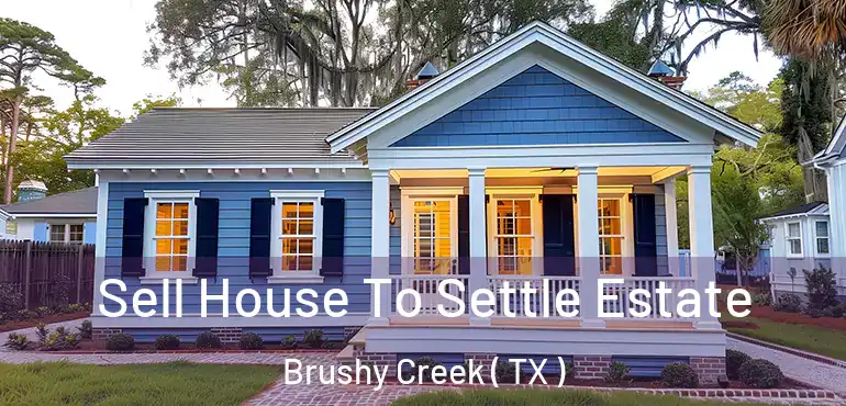 Sell House To Settle Estate Brushy Creek ( TX )