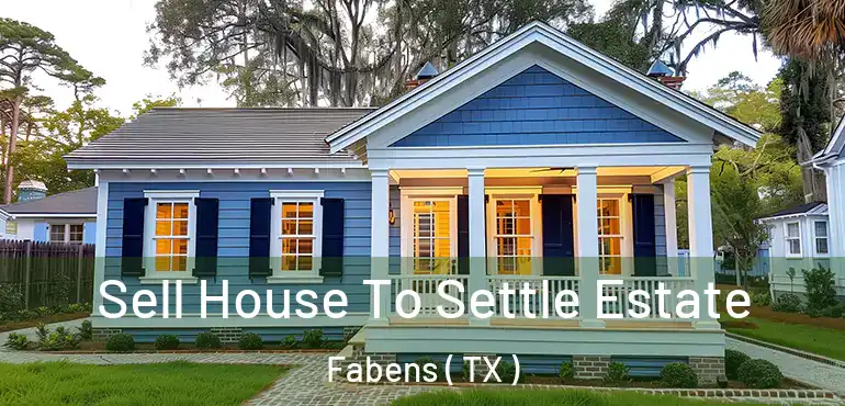  Sell House To Settle Estate Fabens ( TX )