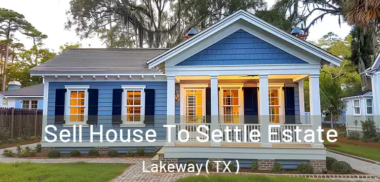  Sell House To Settle Estate Lakeway ( TX )
