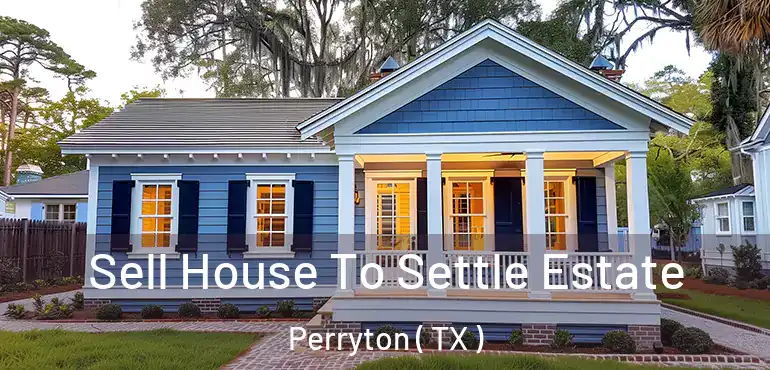  Sell House To Settle Estate Perryton ( TX )