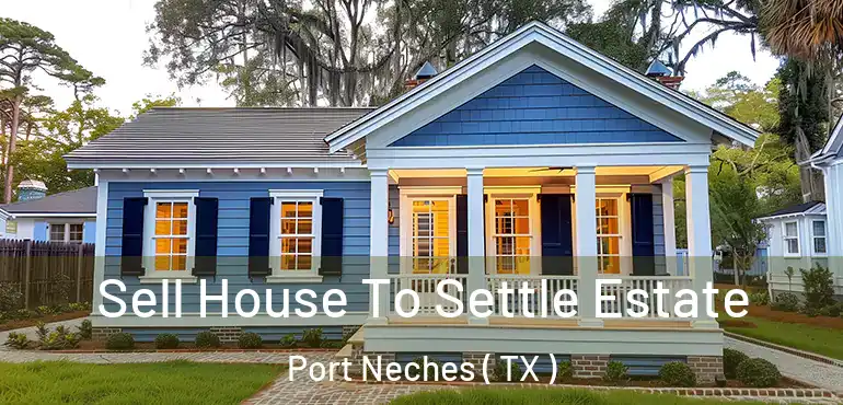  Sell House To Settle Estate Port Neches ( TX )