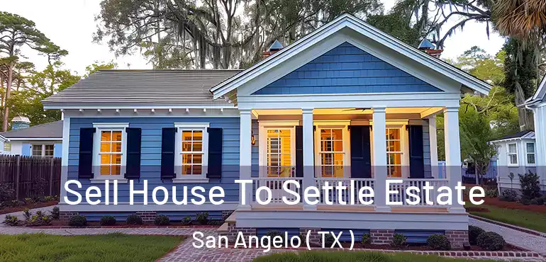  Sell House To Settle Estate San Angelo ( TX )