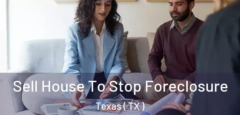  Sell House To Stop Foreclosure Texas ( TX )