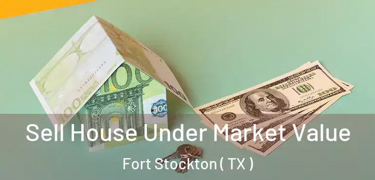  Sell House Under Market Value Fort Stockton ( TX )