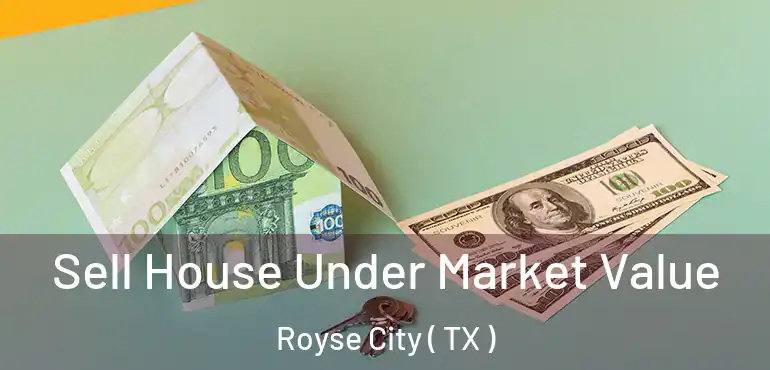  Sell House Under Market Value Royse City ( TX )