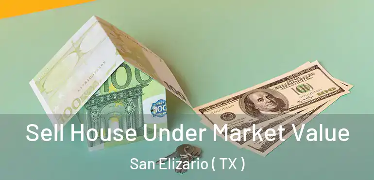  Sell House Under Market Value San Elizario ( TX )