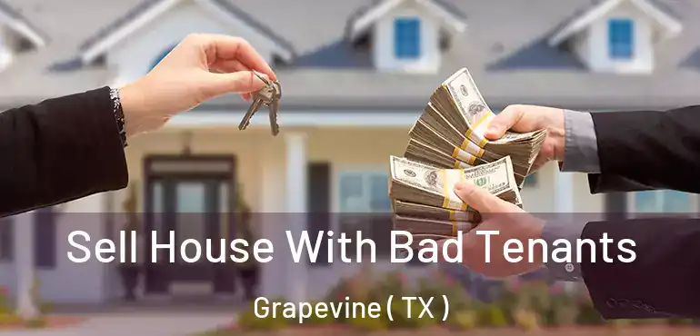  Sell House With Bad Tenants Grapevine ( TX )