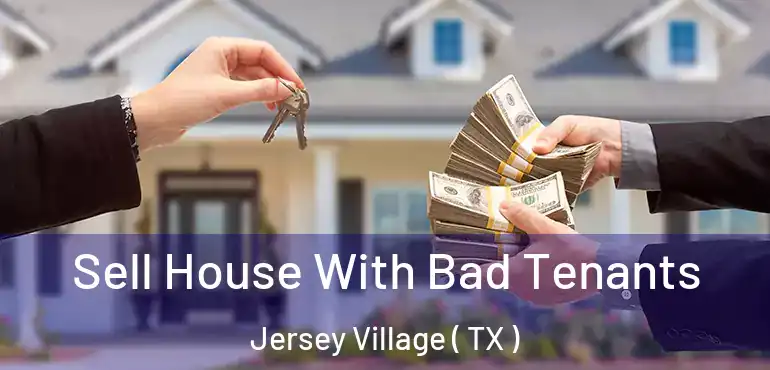  Sell House With Bad Tenants Jersey Village ( TX )