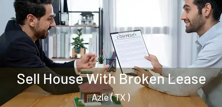  Sell House With Broken Lease Azle ( TX )