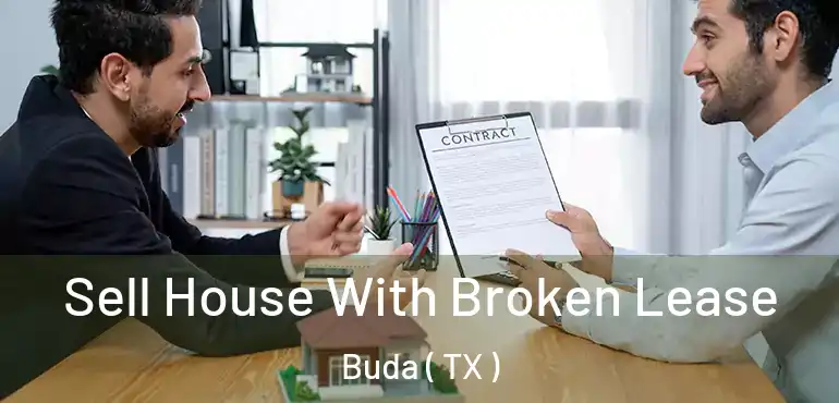  Sell House With Broken Lease Buda ( TX )