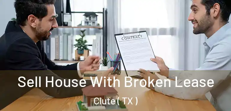  Sell House With Broken Lease Clute ( TX )