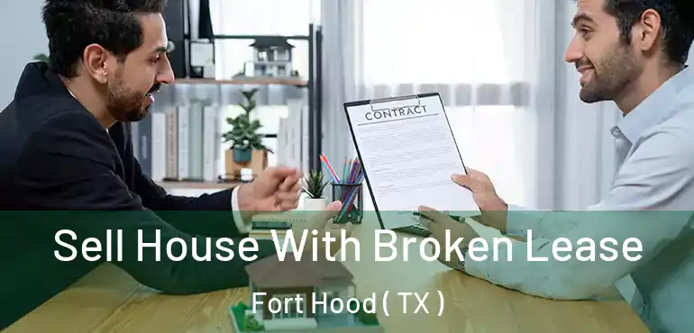  Sell House With Broken Lease Fort Hood ( TX )