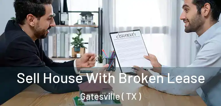  Sell House With Broken Lease Gatesville ( TX )