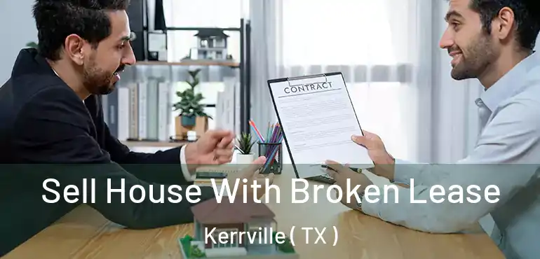  Sell House With Broken Lease Kerrville ( TX )