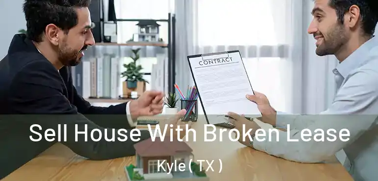  Sell House With Broken Lease Kyle ( TX )