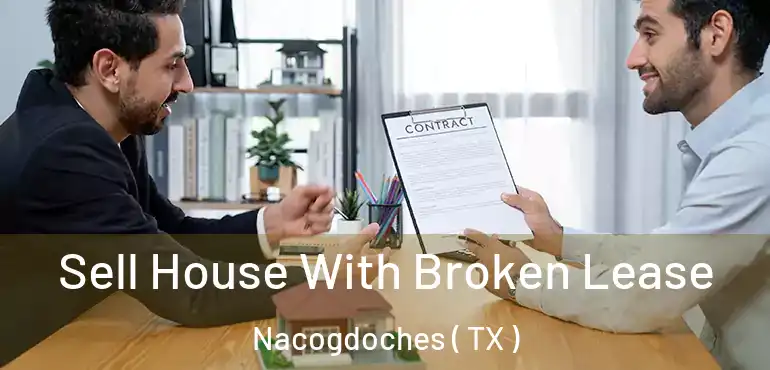  Sell House With Broken Lease Nacogdoches ( TX )