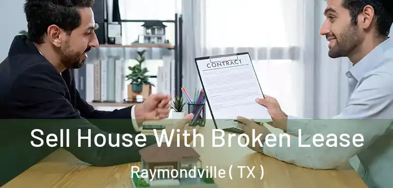  Sell House With Broken Lease Raymondville ( TX )
