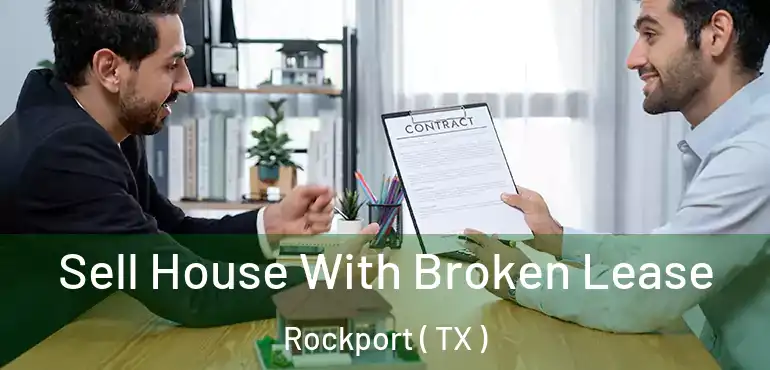  Sell House With Broken Lease Rockport ( TX )