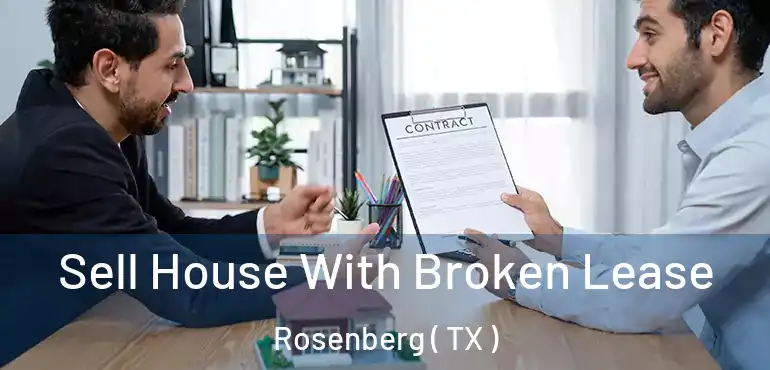  Sell House With Broken Lease Rosenberg ( TX )