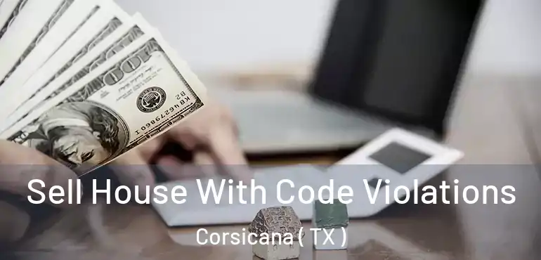  Sell House With Code Violations Corsicana ( TX )