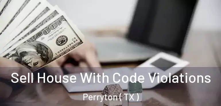  Sell House With Code Violations Perryton ( TX )