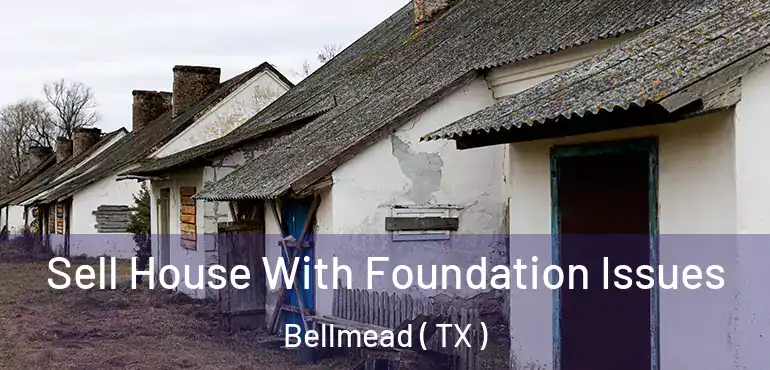  Sell House With Foundation Issues Bellmead ( TX )