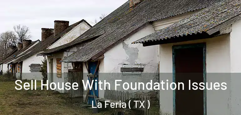  Sell House With Foundation Issues La Feria ( TX )