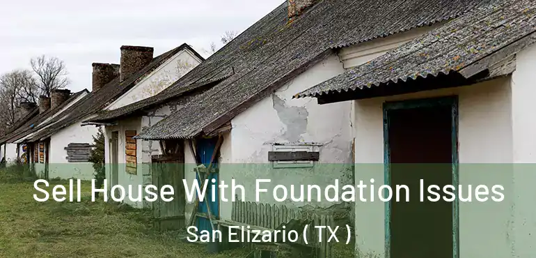  Sell House With Foundation Issues San Elizario ( TX )