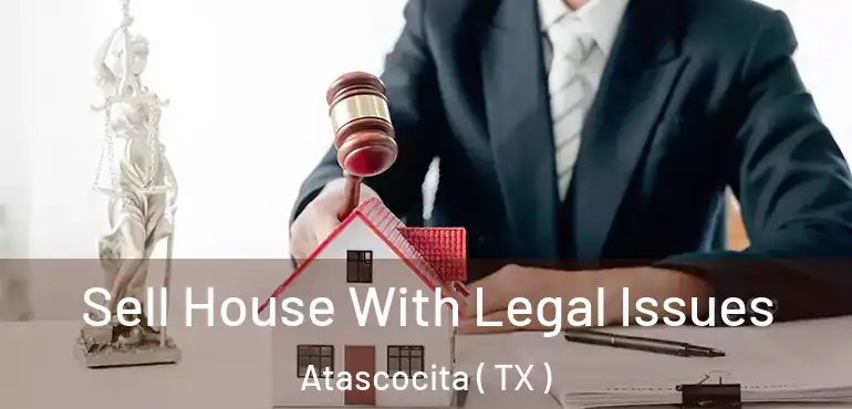 Sell House With Legal Issues Atascocita ( TX )