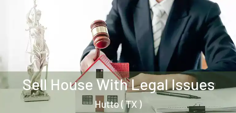  Sell House With Legal Issues Hutto ( TX )