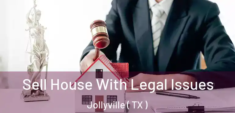  Sell House With Legal Issues Jollyville ( TX )