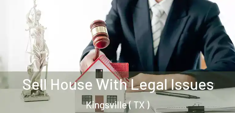  Sell House With Legal Issues Kingsville ( TX )