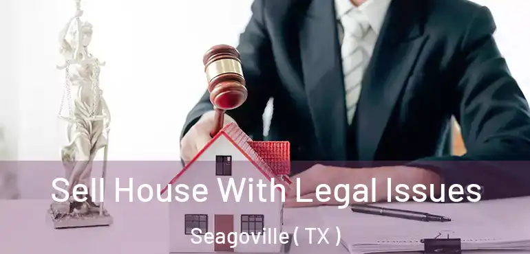  Sell House With Legal Issues Seagoville ( TX )