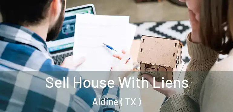  Sell House With Liens Aldine ( TX )