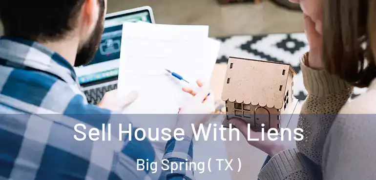  Sell House With Liens Big Spring ( TX )