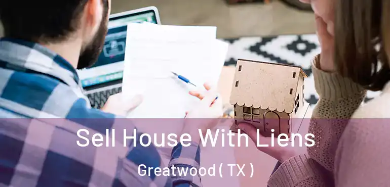  Sell House With Liens Greatwood ( TX )