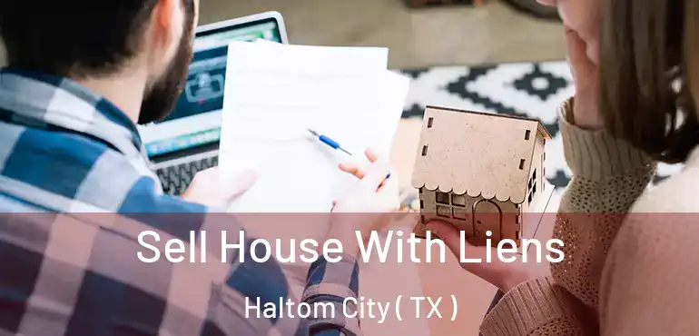  Sell House With Liens Haltom City ( TX )