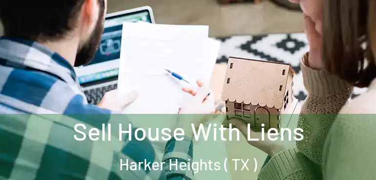  Sell House With Liens Harker Heights ( TX )