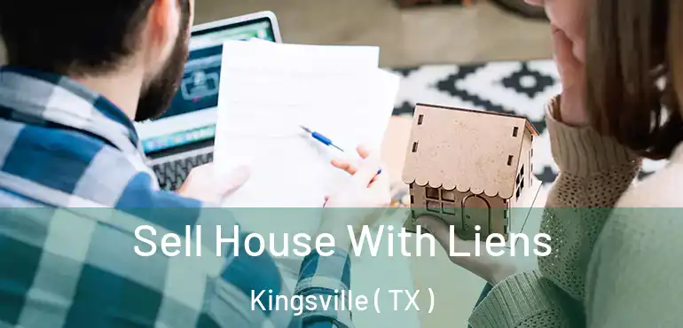  Sell House With Liens Kingsville ( TX )
