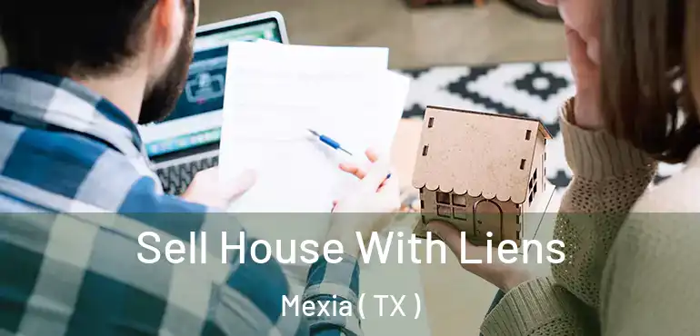  Sell House With Liens Mexia ( TX )