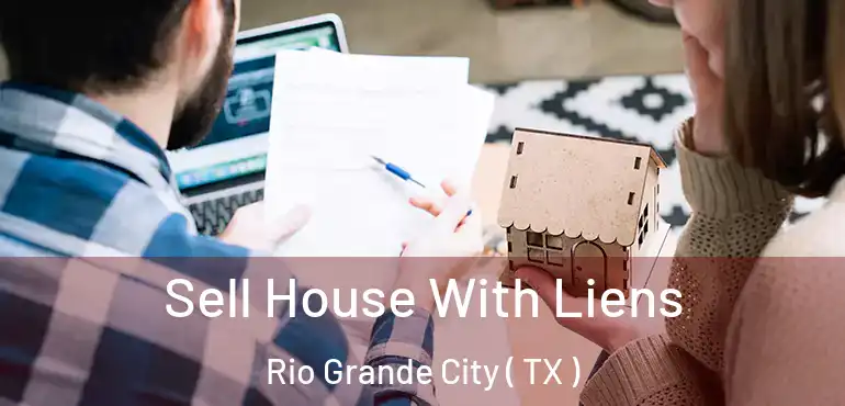  Sell House With Liens Rio Grande City ( TX )